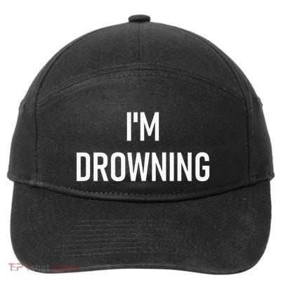 Im Drowning Funny Jokes 7-Panel Snapback Hat