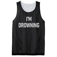 Im Drowning Funny Jokes Mesh Reversible Basketball Jersey Tank