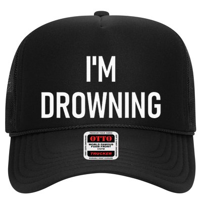 Im Drowning Funny Jokes Trucker Hat