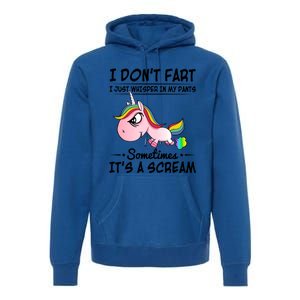 I Don't Fart I Just Whisper Unicorn Funny Gift Premium Hoodie