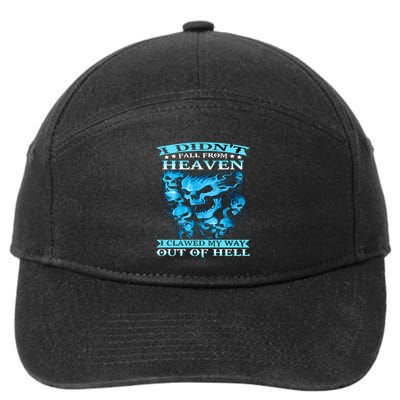 I DidnT Fall From Heaven I Clawed My Way Out Of Hell 7-Panel Snapback Hat