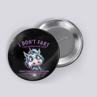 I DonT Fart I Just Whisper In My Pants Unicorn Humor Button