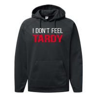 I Don't Feel Tardy Performance Fleece Hoodie