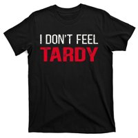 I Don't Feel Tardy T-Shirt