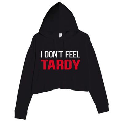 I Don't Feel Tardy Crop Fleece Hoodie