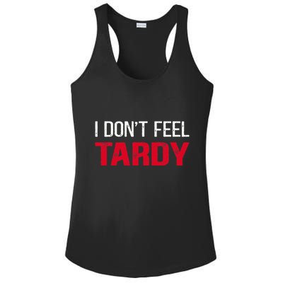 I Don't Feel Tardy Ladies PosiCharge Competitor Racerback Tank