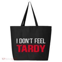 I Don't Feel Tardy 25L Jumbo Tote