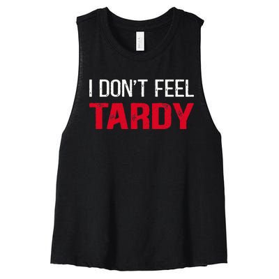 I Don't Feel Tardy Women's Racerback Cropped Tank