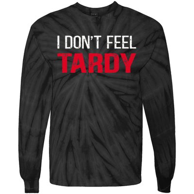 I Don't Feel Tardy Tie-Dye Long Sleeve Shirt