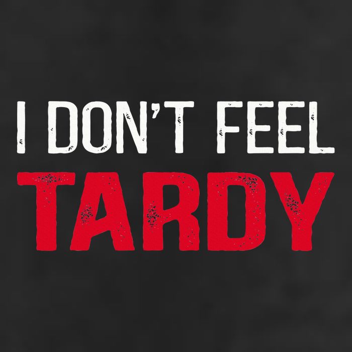 I Don't Feel Tardy Golf Towel