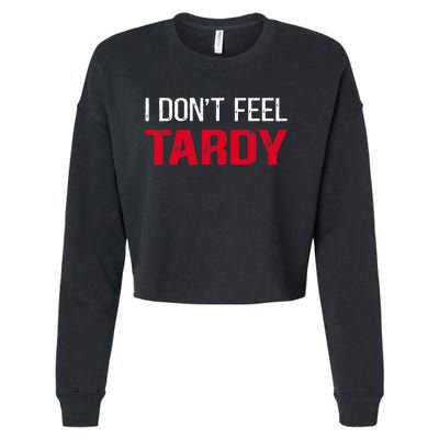 I Don't Feel Tardy Cropped Pullover Crew