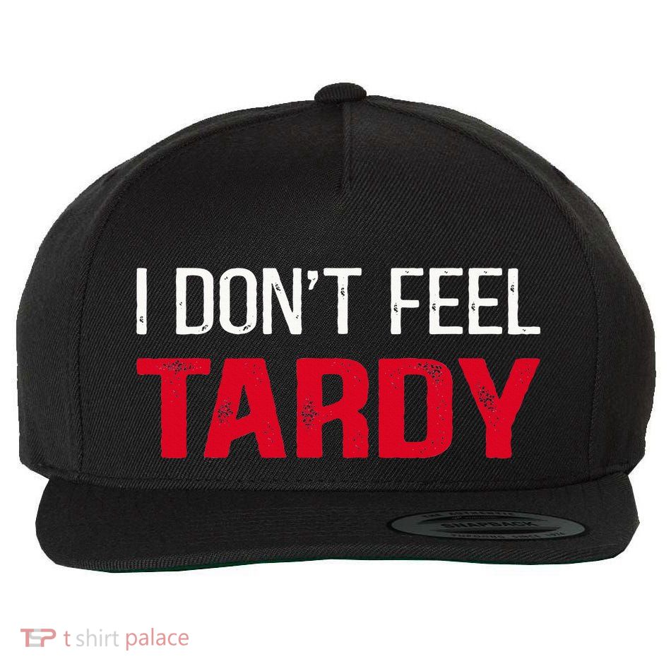 I Don't Feel Tardy Wool Snapback Cap