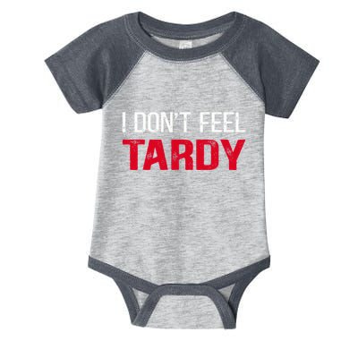 I Don't Feel Tardy Infant Baby Jersey Bodysuit