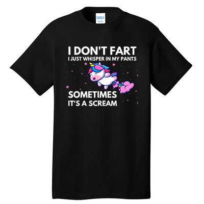 I DonT Fart I Just Whisper In My Pants Funny Unicorn Tall T-Shirt