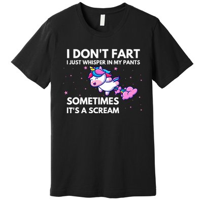 I DonT Fart I Just Whisper In My Pants Funny Unicorn Premium T-Shirt