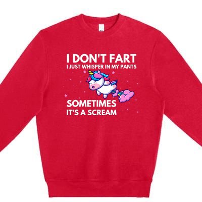 I DonT Fart I Just Whisper In My Pants Funny Unicorn Premium Crewneck Sweatshirt