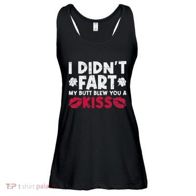I DidnT Fart My Butt Blew You A Kiss Sarcastic Fart Joke Ladies Essential Flowy Tank