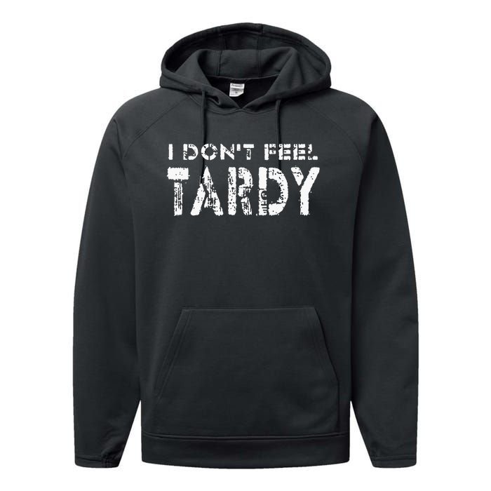 I Don’t Feel Tardy Performance Fleece Hoodie