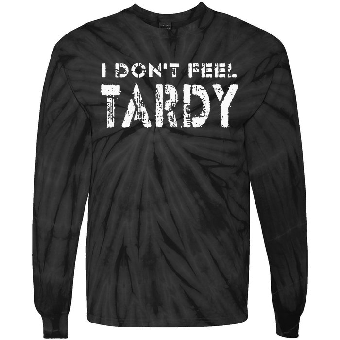 I Don’t Feel Tardy Tie-Dye Long Sleeve Shirt