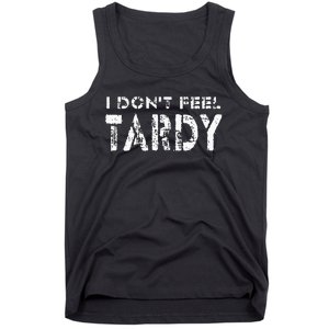 I Don’t Feel Tardy Tank Top