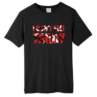 I DonT Feel Tardy Tall Fusion ChromaSoft Performance T-Shirt