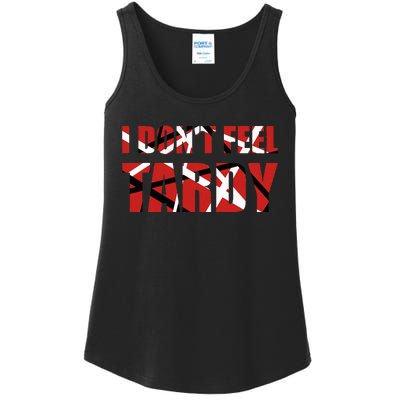 I DonT Feel Tardy Ladies Essential Tank