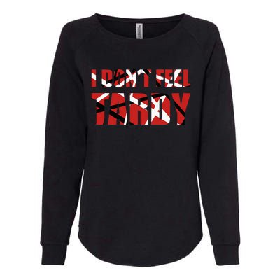 I DonT Feel Tardy Womens California Wash Sweatshirt