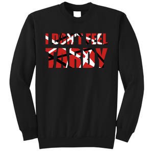 I DonT Feel Tardy Tall Sweatshirt