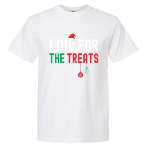 I Did For The Treats Matching Family Christmas Gift Garment-Dyed Heavyweight T-Shirt