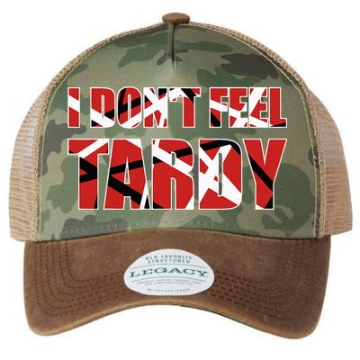I DonT Feel Tardy Legacy Tie Dye Trucker Hat