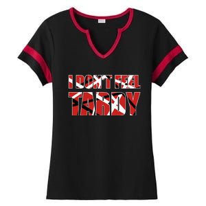 I DonT Feel Tardy Ladies Halftime Notch Neck Tee