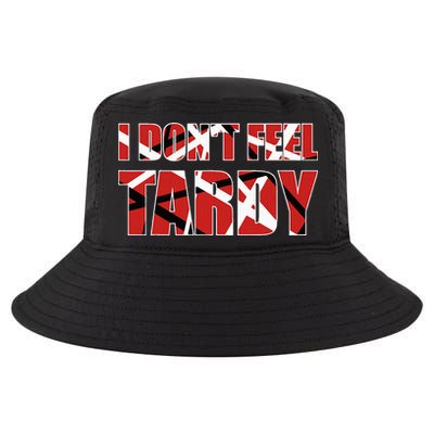 I DonT Feel Tardy Cool Comfort Performance Bucket Hat