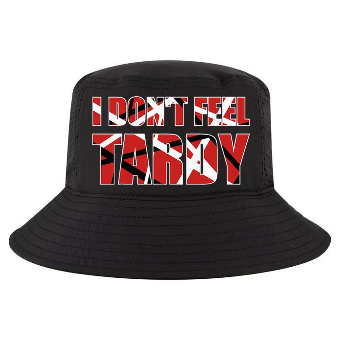 I DonT Feel Tardy Cool Comfort Performance Bucket Hat