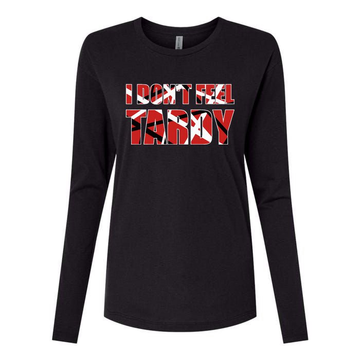 I DonT Feel Tardy Womens Cotton Relaxed Long Sleeve T-Shirt