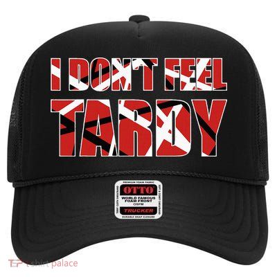 I DonT Feel Tardy High Crown Mesh Back Trucker Hat