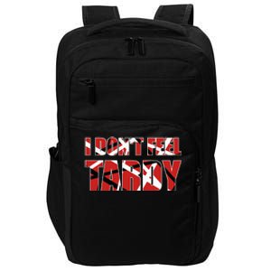 I DonT Feel Tardy Impact Tech Backpack