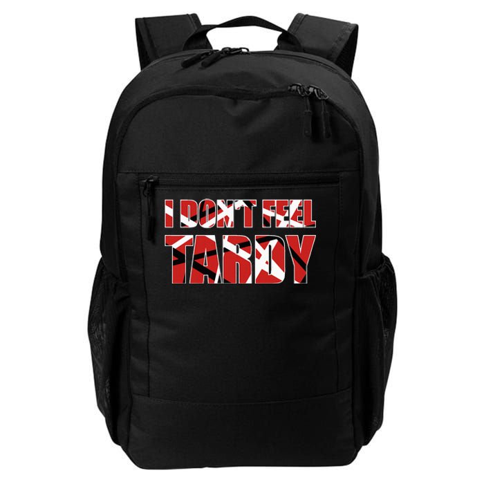 I DonT Feel Tardy Daily Commute Backpack