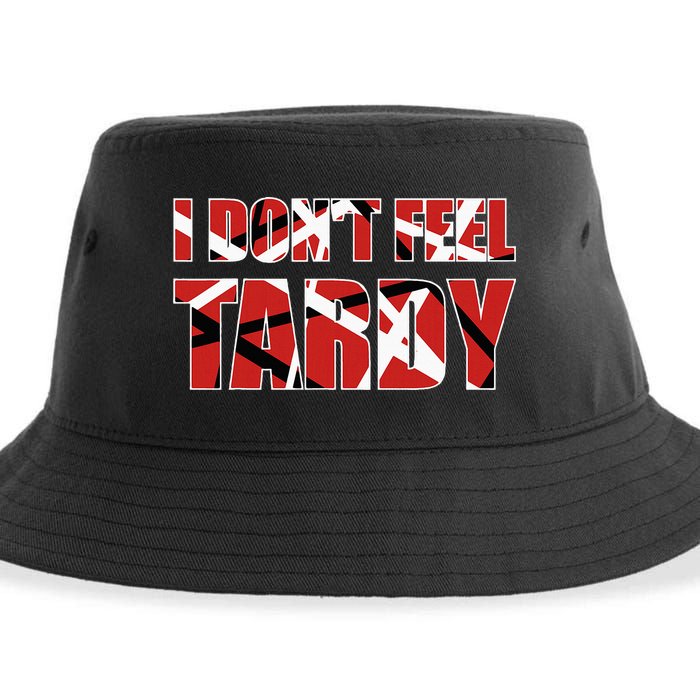 I DonT Feel Tardy Sustainable Bucket Hat