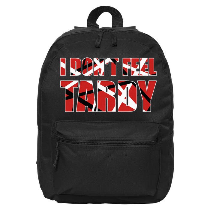 I DonT Feel Tardy 16 in Basic Backpack