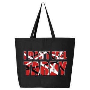 I DonT Feel Tardy 25L Jumbo Tote