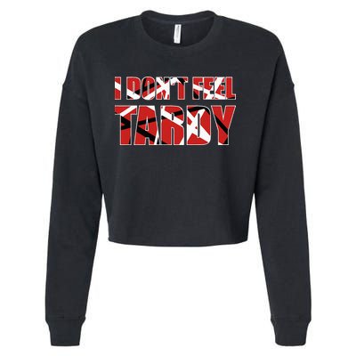 I DonT Feel Tardy Cropped Pullover Crew