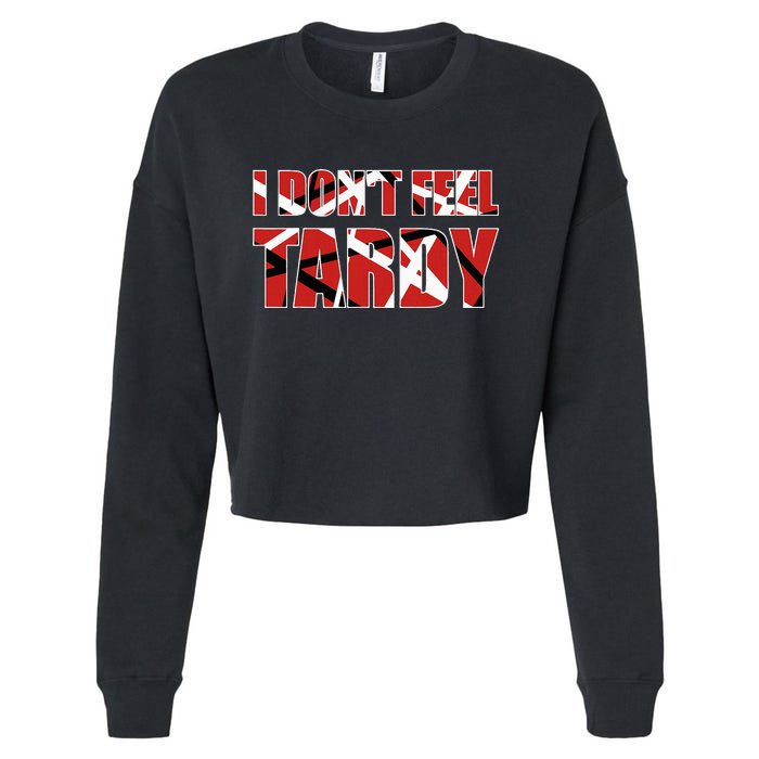 I DonT Feel Tardy Cropped Pullover Crew