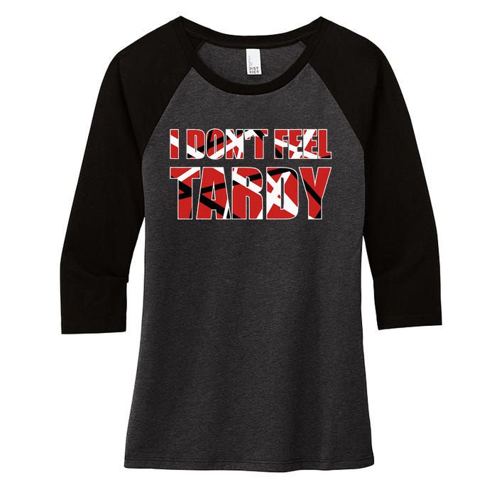 I DonT Feel Tardy Women's Tri-Blend 3/4-Sleeve Raglan Shirt