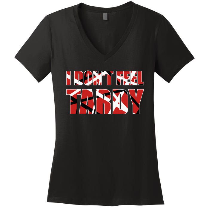 I DonT Feel Tardy Women's V-Neck T-Shirt