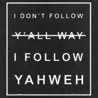 I Dont Follow Yall Way I Follow Yahweh Christian Believer Garment-Dyed Heavyweight T-Shirt