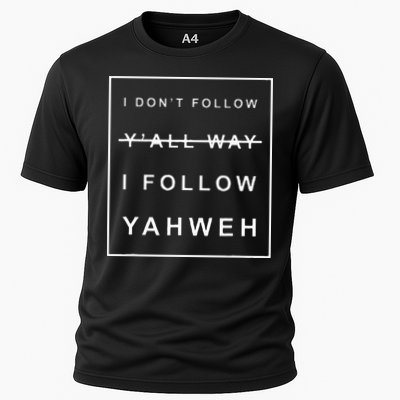 I Dont Follow Yall Way I Follow Yahweh Christian Believer Performance Shirt