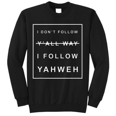 I Dont Follow Yall Way I Follow Yahweh Christian Believer Sweatshirt