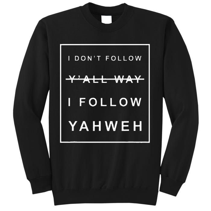 I Dont Follow Yall Way I Follow Yahweh Christian Believer Sweatshirt