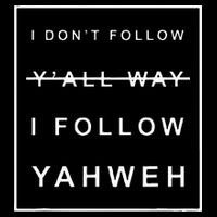 I Dont Follow Yall Way I Follow Yahweh Christian Believer Backpack