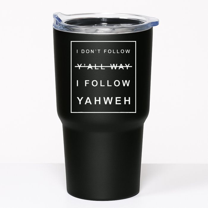 I Dont Follow Yall Way I Follow Yahweh Christian Believer Tumbler